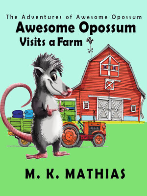 cover image of Awesome Opossum Visits a Farm (The Adventures of Awesome Opossum)